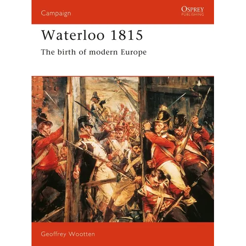 Waterloo 1815: The Birth of Modern Europe - Paperback