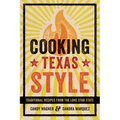 Cooking Texas Style: Traditional Recipes from the Lone Star State - Paperback