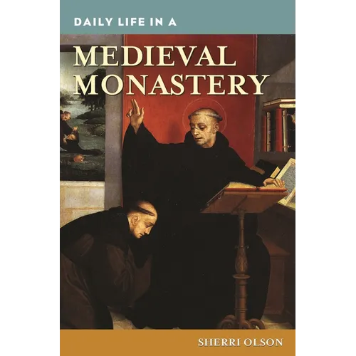 Daily Life in a Medieval Monastery - Hardcover