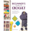 Beginner's Guide to Crochet: 20 Crochet Projects for Beginners - Paperback