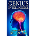 Genius Intelligence: Secret Techniques and Technologies to Increase IQ - Paperback