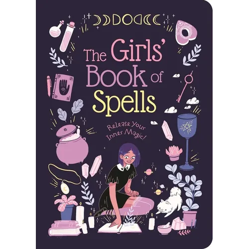 The Girls' Book of Spells: Release Your Inner Magic! - Paperback