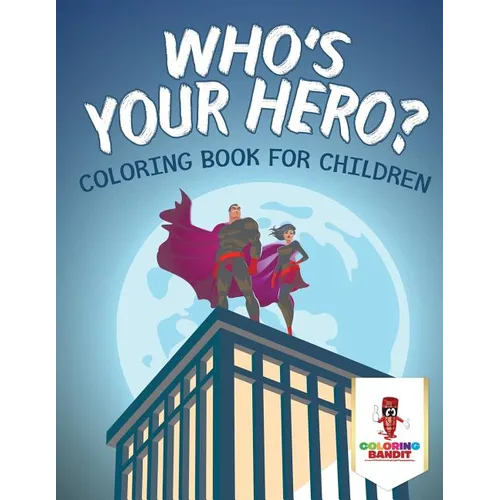 Who's Your Hero?: Coloring Book for Children - Paperback