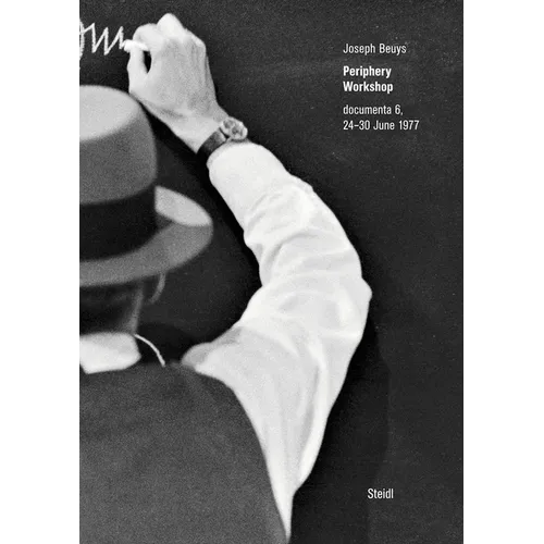 Joseph Beuys: Periphery Workshop: Documenta 6, 24-30 June 1977 - Hardcover