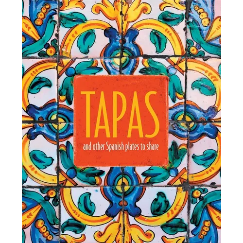 Tapas: And Other Spanish Plates to Share - Hardcover