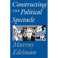 Constructing the Political Spectacle - Paperback