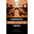 Choosing White-Collar Crime - Hardcover