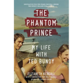 The Phantom Prince: My Life with Ted Bundy: Updated and Expanded Edition - Paperback