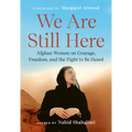 We Are Still Here: Afghan Women on Courage, Freedom, and the Fight to Be Heard - Paperback