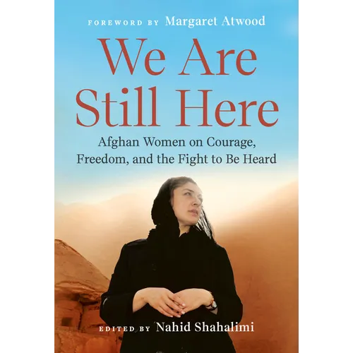 We Are Still Here: Afghan Women on Courage, Freedom, and the Fight to Be Heard - Paperback
