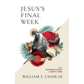 Jesus's Final Week: From Triumphal Entry to Empty Tomb - Paperback