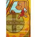 Rabbit Decolonizes the Forest: Stories from the Euchee Reservation - Paperback