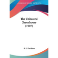 The Unheated Greenhouse (1907) - Paperback