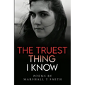 The Truest Thing I Know - Paperback