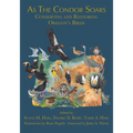 As the Condor Soars: Conserving and Restoring Oregon's Birds - Paperback