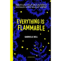 Everything Is Flammable - Hardcover