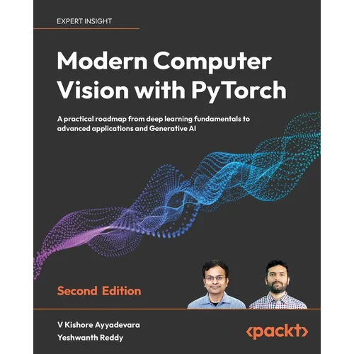 Modern Computer Vision with PyTorch - Second Edition: A practical roadmap from deep learning fundamentals to advanced applications and Generative AI - Paperback
