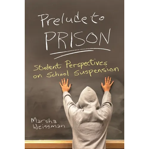 Prelude to Prison: Student Perspectives on School Suspension - Hardcover