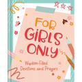 For Girls Only: Hope-Filled Devotions and Prayers - Hardcover