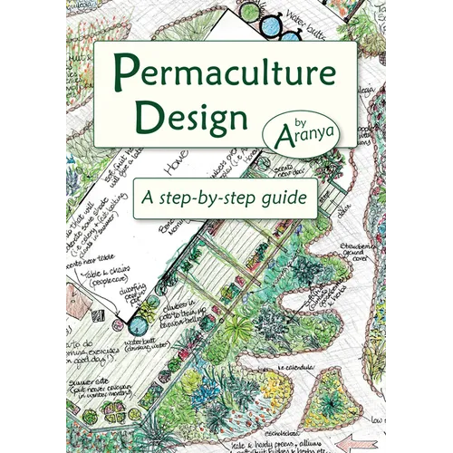 Permaculture Design: A Step-By-Step Guide - Paperback