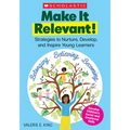 Make It Relevant!: Strategies to Nurture, Develop, and Inspire Young Learners - Paperback