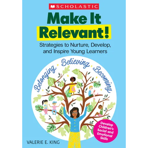 Make It Relevant!: Strategies to Nurture, Develop, and Inspire Young Learners - Paperback