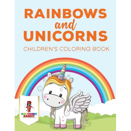 Rainbows and Unicorns: Children's Coloring Book - Paperback