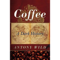 Coffee: A Dark History - Paperback