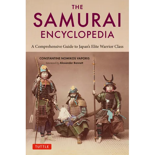 The Samurai Encyclopedia: A Comprehensive Guide to Japan's Elite Warrior Class - Paperback