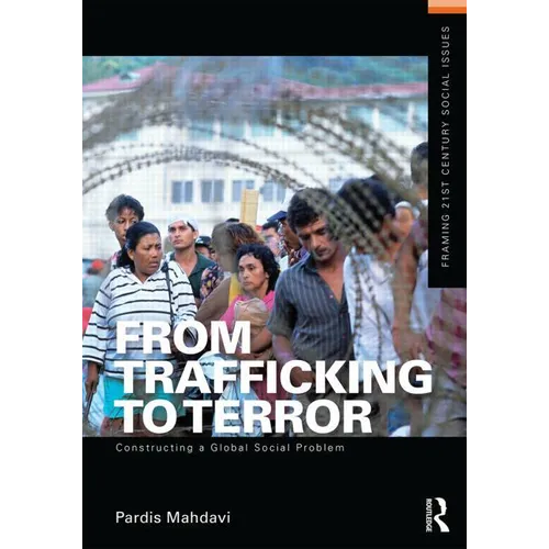 From Trafficking to Terror: Constructing a Global Social Problem - Paperback
