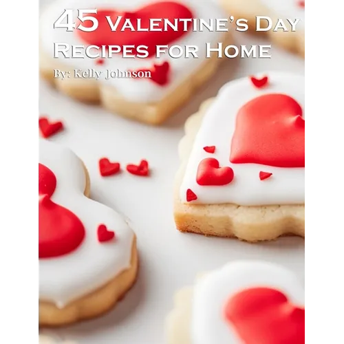 45 Valentine's Day Recipes for Home - Paperback
