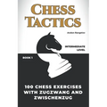 100 Chess Exercises with Zugzwang and Zwischenzug - Paperback
