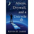 Aliens, Drywall, and a Unicycle - Paperback