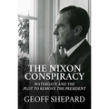 The Nixon Conspiracy: Watergate and the Plot to Remove the President - Hardcover