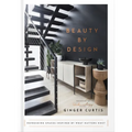 Beauty by Design: Refreshing Spaces Inspired by What Matters Most - Hardcover
