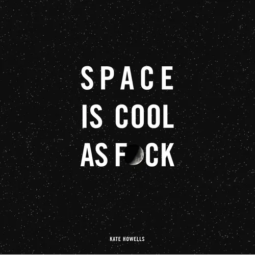 Space Is Cool as F*ck - Hardcover