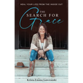 The Search for Grace: Heal Your Life From the Inside Out - Paperback