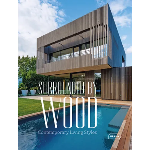 Surrounded by Wood: Contemporary Living Styles - Hardcover