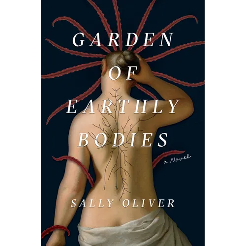 Garden of Earthly Bodies - Hardcover