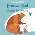 Jonny Lambert's Bear and Bird: Learn to Share - Board Book