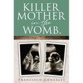Killer Mother in the Womb. - Paperback