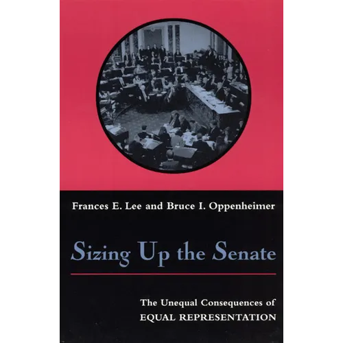 Sizing Up the Senate: The Unequal Consequences of Equal Representation - Paperback