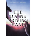 The Divine Driving Hand - Paperback