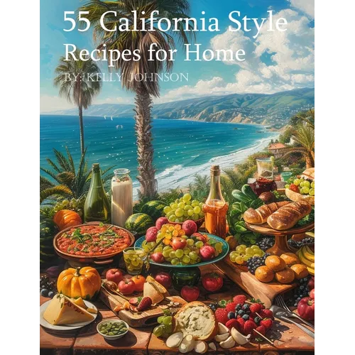 55 California Style Recipes for Home - Paperback