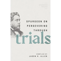 Spurgeon on Persevering Through Trials - Paperback
