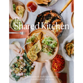 The Shared Kitchen: Beautiful Meals Made from the Basics - Hardcover