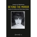 Beyond the Mirror: Seeing in Art History and Visual Culture Studies - Paperback