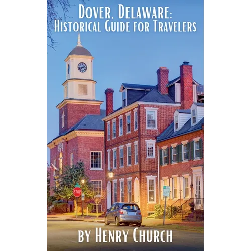 Dover, Delaware: Historical Guide for Travelers - Paperback