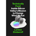 Technically Food: Inside Silicon Valley's Mission to Change What We Eat - Hardcover