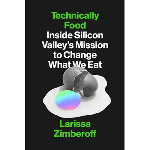 Technically Food: Inside Silicon Valley's Mission to Change What We Eat - Hardcover